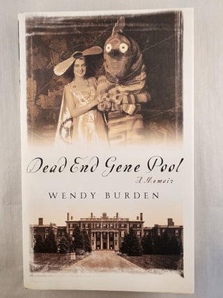 Item #49292 Dead End Gene Pool A Memoir. Wendy Burden