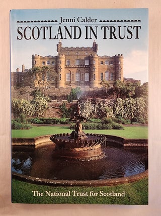 Item #49337 Scotland In Trust The National Trust for Scotland. Jenni Calder