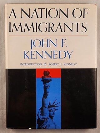 Item #49343 A Nation of Immigrants. John F. Kennedy, Robert F. Kennedy
