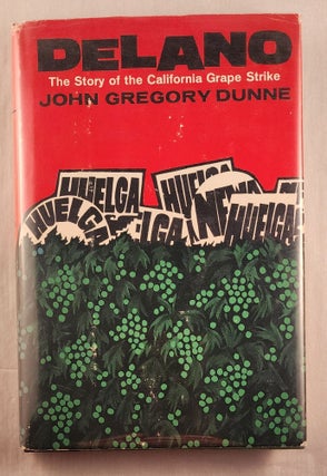 Item #49344 Delano The Story of the California Grape Strike. John Gregory with Dunne, Ted...