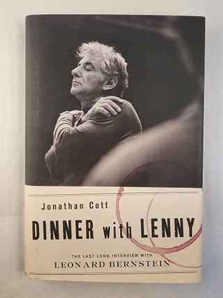 Item #49371 Dinner with Lenny The Last Long Interview with Leonard Bernstein. Jonathan Cott