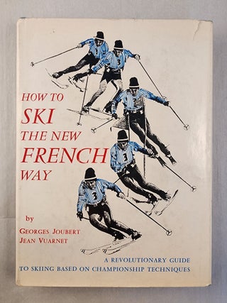Item #49375 How to Ski The New French Way. Georges Joubert, Sim Thomas, John Fry