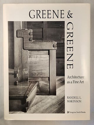 Item #49387 Greene & Greene Architecture as a Fine Art. Randell L. with Makinson, Marvin Rand, a...