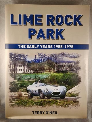 Item #49441 Lime Rock Park The Early Years 1955-1975. Terry O’Neil