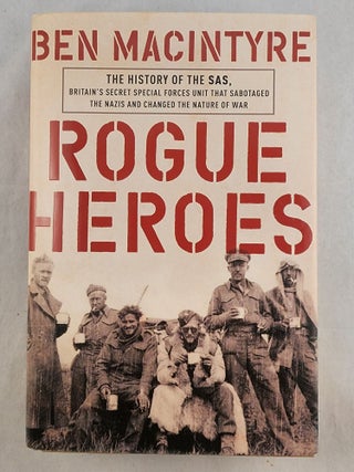 Item #49470 Rogue Heroes The History of the SAS, Britain’s Secret Special Forces Unit That...