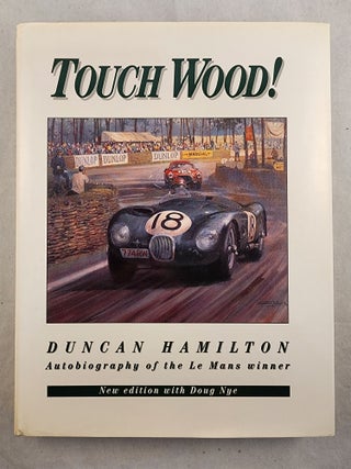 Item #49485 Touch Wood! Duncan Hamilton, Lionel Scott, additional, Doug Nye