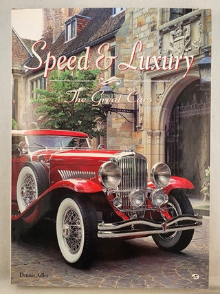 Item #49517 Speed & Luxury The Great Cars. Dennis Adler