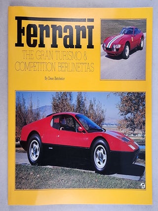 Item #49531 Ferrari The Gran Turismo & Competition Berlinettas. Dean Batchelor