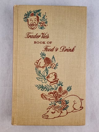Item #49535 Trader Vic’s Book of Food & Drink. Lucius Beebe, water-color, Guy Huze, line,...