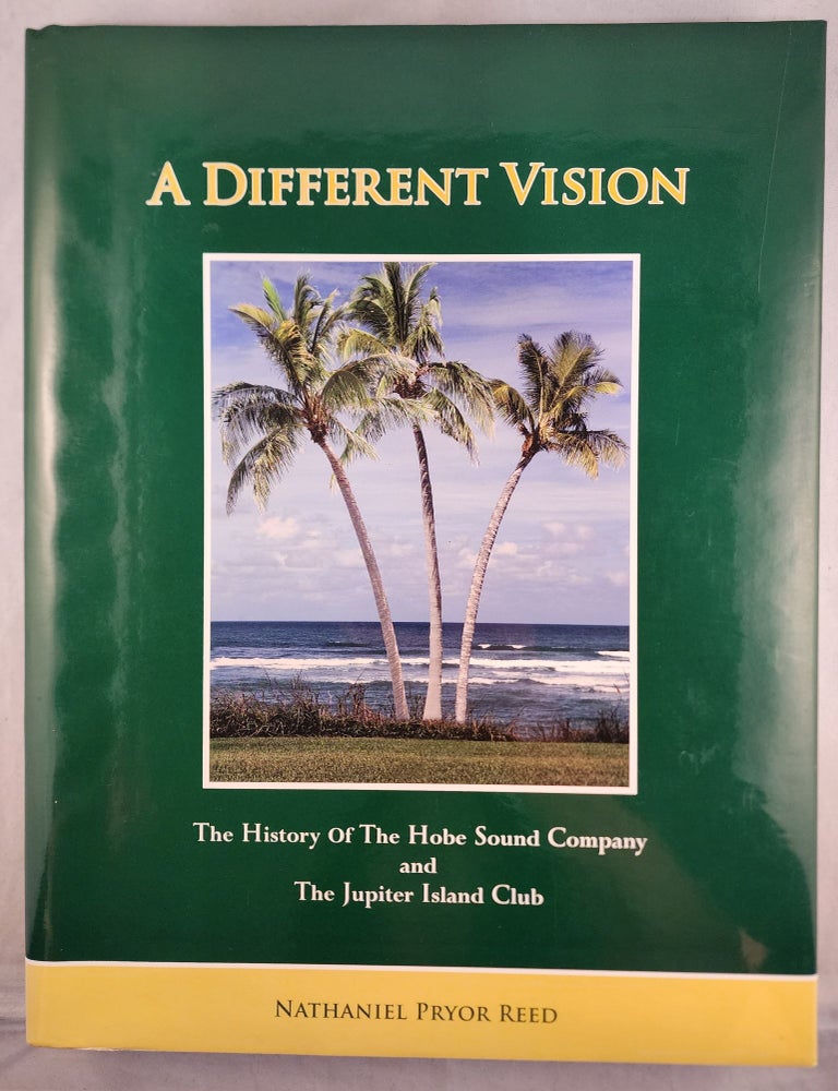 A Different Vision The History of the Hobe Sound Company and The ...