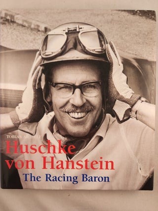 Item #49584 Huschke von Hanstein The Racing Baron. Tobias Aichele, Ursula von Hanstein and,...