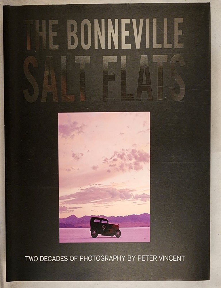 Item #49592 The Bonneville Salt Flats Two Decades of Photography. Peter Vincent.