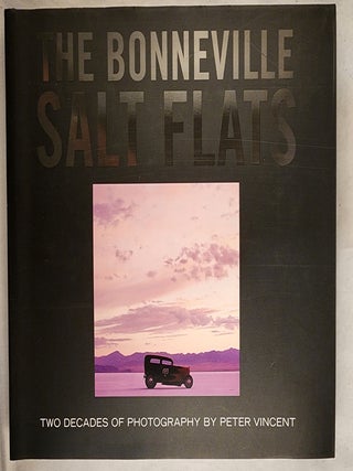 The Bonneville Salt Flats Two Decades of Photography. Peter Vincent.
