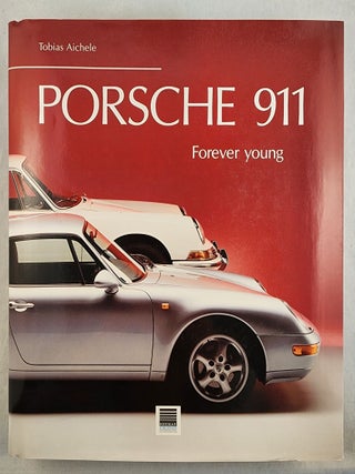Item #49603 Porsche 911 Forever Young. Tobias and Aichele, Peter Albrecht