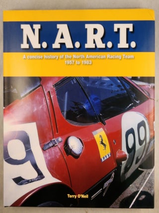 Item #49617 N.A.R.T. A Concise History of the North American Racing Team 1957 to 1983. Terry...