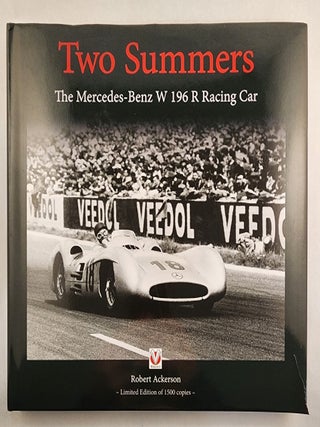 Item #49629 Two Summers The Mercedes-Benz W 196 R Racing Car. Robert Ackerson