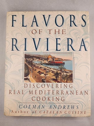 Item #49665 Flavors of the Riviera Discovering Real Mediterranean Cooking. Colman Andrews