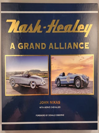 Nash-Healey A Grand Alliance. John Nikas, Herve Chevalier.