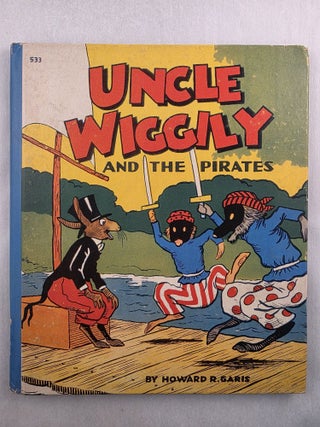 Item #49760 Uncle Wiggily and the Pirates or How the Enemy Craft of Pirate Fox Was Sunk and How...