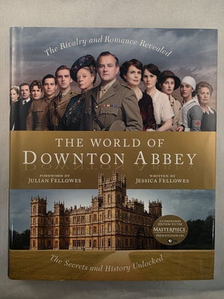 Item #49836 The World of Downton Abbey. Jessica Fellowes, Nick Briggs