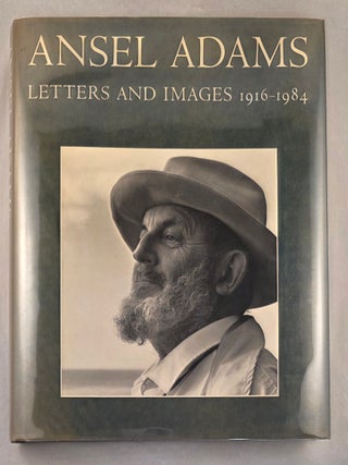Item #49912 Ansel Adams Letters and Images 1916-1984. Mary Street Alinder, Andrea Gray Stillman,...