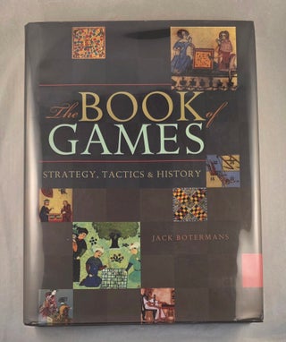 Item #49916 The Book of Games Strategy, Tactics & History. Jack Botermans