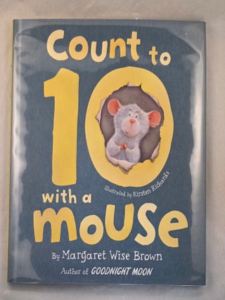 Item #49929 Count to 10 with a Mouse. Margaret Wise and Brown, Kirsten Richards