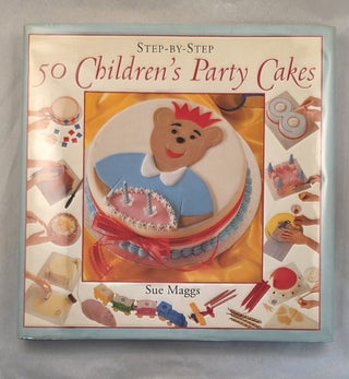 Item #49931 Step-By-Step 50 Children’s Party Cakes. Sue with Maggs, Edward Allwright