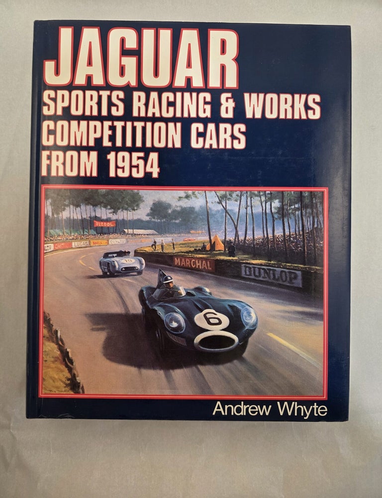 Item #49946 Jaguar Sports Racing & Works Competition Cars From 1954. Andrew Whyte.