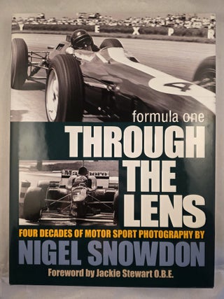 Item #49958 Formula One Through the Lens Four Decades of Motor Sport Photography. Nigel Snowdon,...