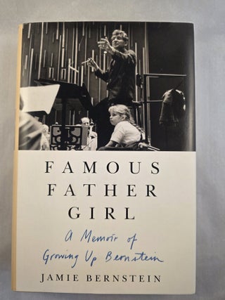 Item #49992 Famous Father Girl A Memoir of Growing Up Bernstein. Jamie Bernsteinnnn