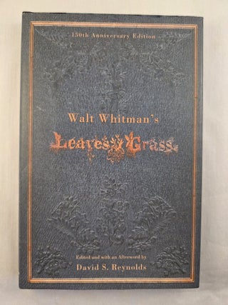 Item #50022 Leaves of Grass 150th Anniversary Edition. Walt Whitman, edited, an, David S. Reynolds
