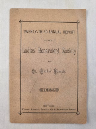 Item #50028 Twenty-Third Annual Report of the Ladies’ Benevolent Society of St. Mark’s Church...