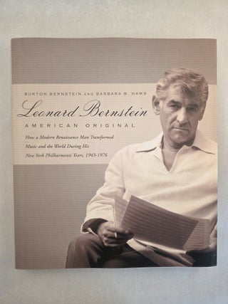 Item #50049 Leonard Bernstein American Original How a Modern Renaissance Man Transformed Music...