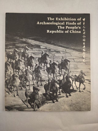 Item #50083 The Exhibition of Archaeological Finds of The People’s Republic of China. The...
