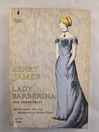 Item #50103 Lady Barberina and Other Tales: Benvolio, Glasses and Three Essays. Henry James,...