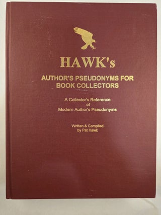 Item #50116 Hawk’s Author’s Pseudonyms for Book Collectors a Collector’s Reference of...