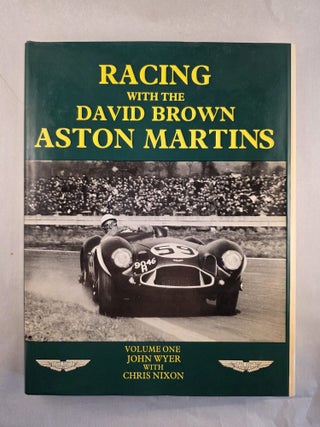 Racing with the David Brown Aston Martins Vol. 1. John Wyer, Chris Nixon.