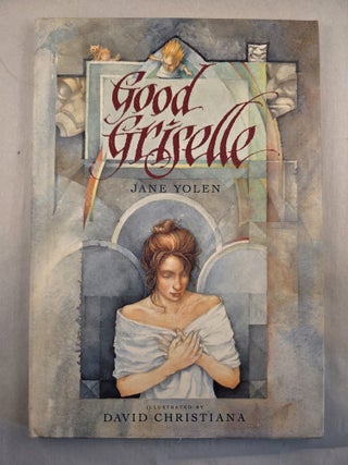 Item #50143 Good Griselle. Jane Yolen, illustrated David Christiana