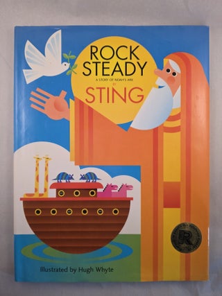 Item #50153 Rock Steady A Story of Noah’s Ark. Sting and, Hugh Whyte, G. M. Sumner