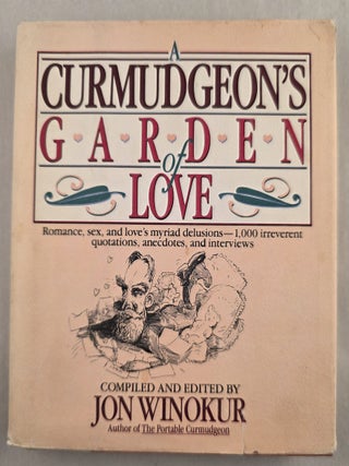 A Curmudgeon&rsquo;s Garden of Love