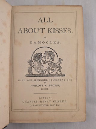 All About Kisses with One Hundred Illustrations by Hablott K. Brown