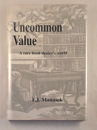 Uncommon Value A Rare Book Dealer&rsquo;s World