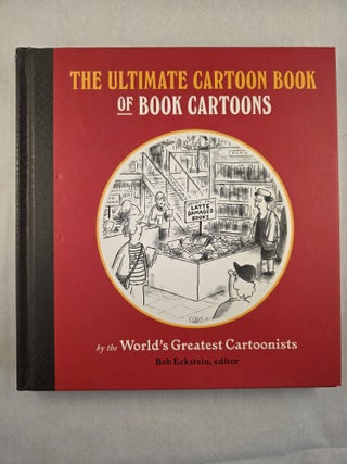 The Ultimate Cartoon Book of Book Cartoons by the World&rsquo;s Greatest Cartoonists