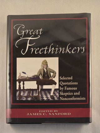 Great Freethinkers Selected Quotations by Famous Skeptics & Nonconformists