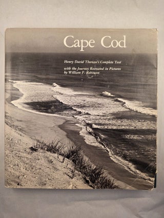 Cape Cod: Henry David Thoreau&rsquo;s Complete Tet with the Journey Recreated in Pictures
