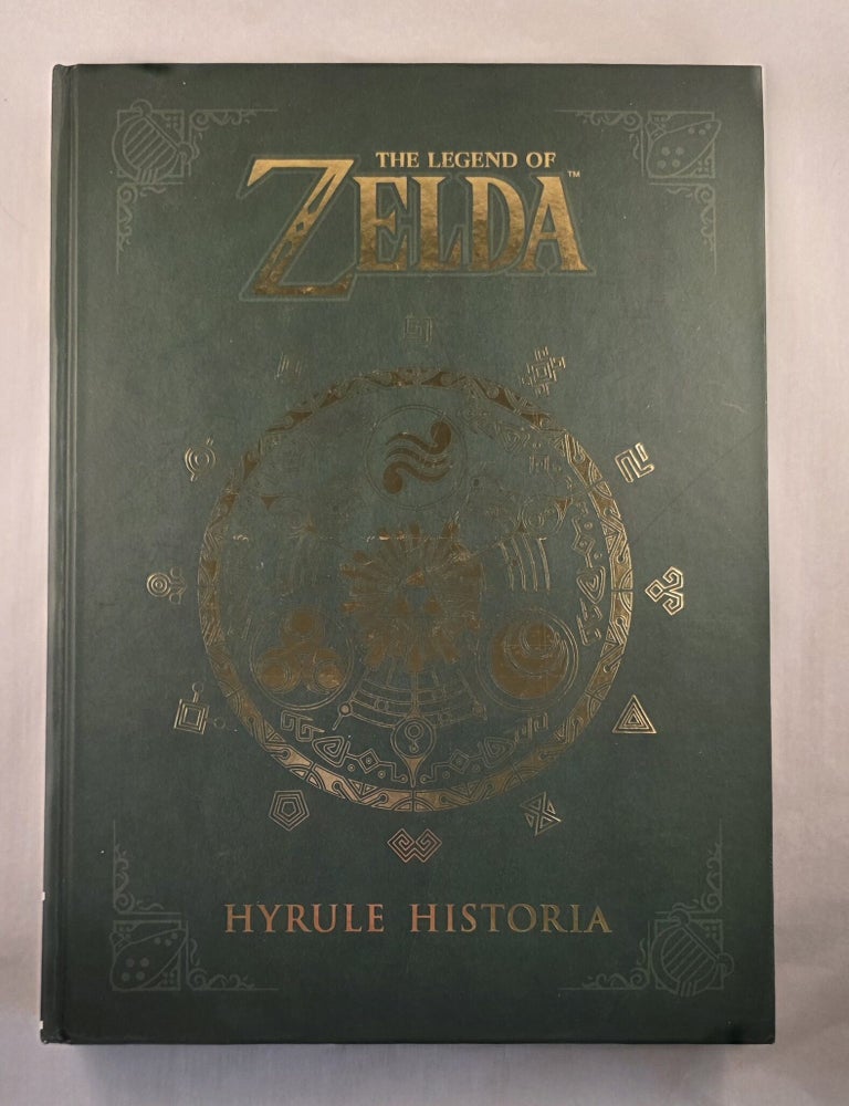 Item #50193 The Legend of Zelda Hyrule Historia. Michael Gombos, Aria Tanner, Kumar Sivasubramanian, Heidi Plechl, Takahiro Moriki, John Thomas.