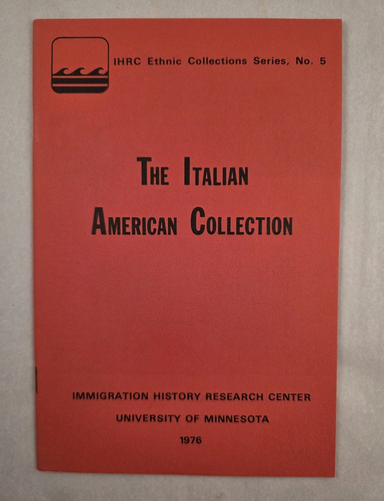 Item #50211 Immigration History Research Center Italian American Collection A Brief Description (IHRC Ethnic Collections Series, no. 5). Lynn A. Schweitzer.