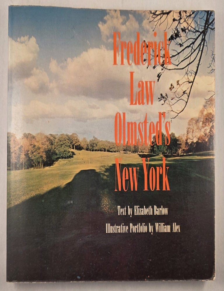 Item #50245 Frederick Law Olmsted&rsquo;s New York. Elizabeth with Barlow, William Alex.