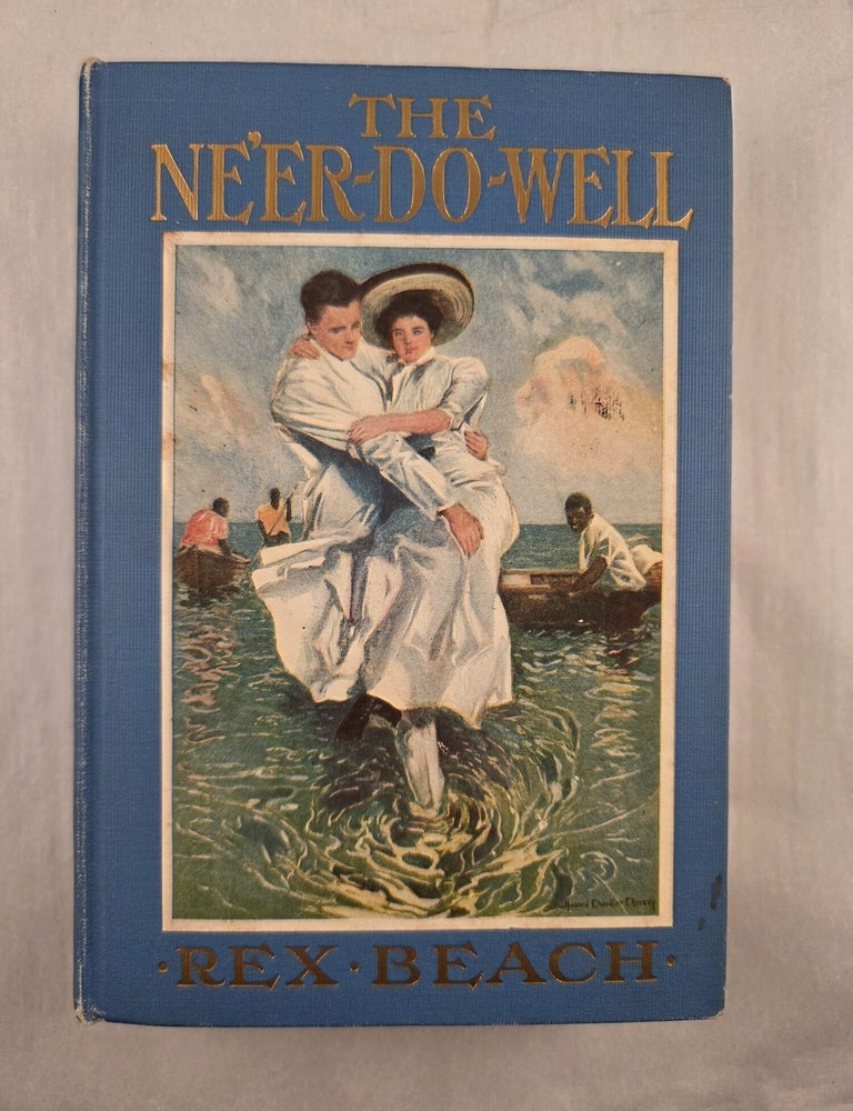 Item #50289 The Ne&rsquo;er-Do-Well. Rex with Beach, Howard Chandler Christy.